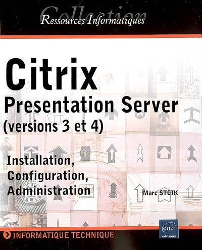 Citrix Presentation Server (versions 3 et 4) : installation, configuration et administration