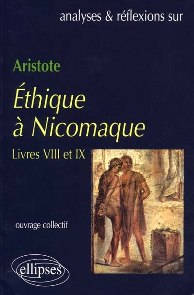 Aristote : Ethique à Nicomaque, livres VIII et IX