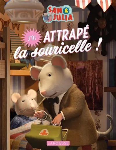 Sam & Julia : la maison des souris. J'ai attrapé la souricelle !