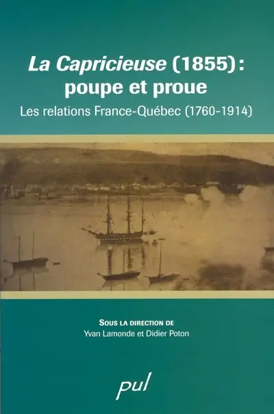 La Capricieuse (1855) : poupe et proue : les relations France-Québec (1760-1914)