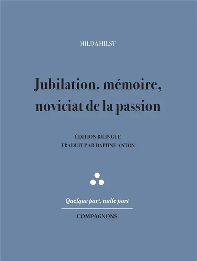 Jubilation, mémoire, noviciat de la passion Jubilation, mémoire, noviciat de la passion