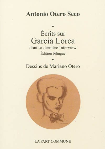 Ecrits sur Garcia Lorca dont sa dernière interview