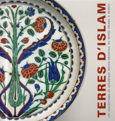 Terres d'Islam : les collections de céramique moyen-orientale du Musée Ariana à Genève