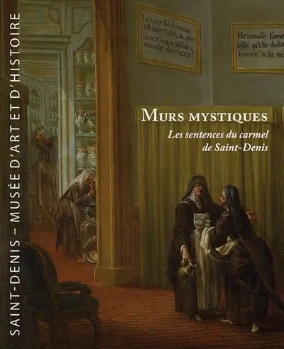 Murs mystiques : les sentences du carmel de Saint-Denis
