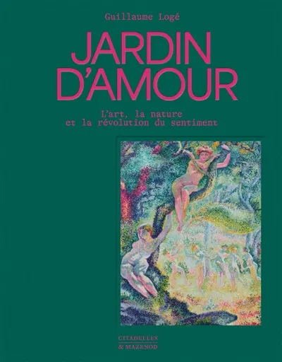 Jardin d'amour : l'art, la nature et la révolution du sentiment