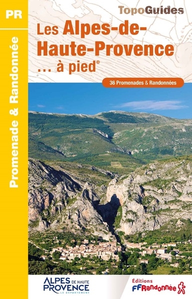 Les Alpes-de-Haute-Provence... à pied : 36 promenades & randonnées