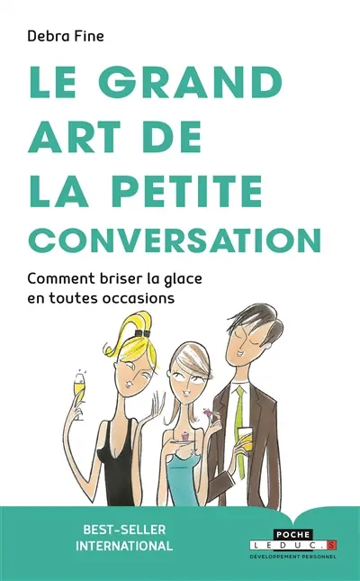 Le grand art de la petite conversation : comment briser la glace en toutes occasions