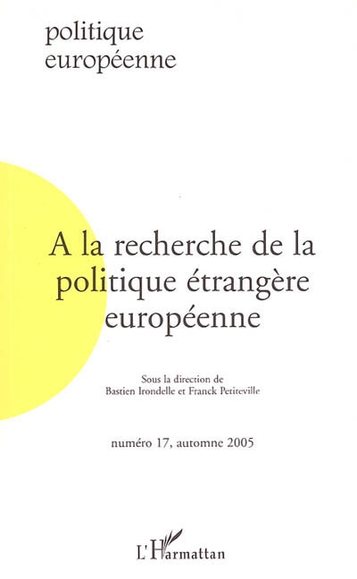 Politique européenne, n° 17. A la recherche de la politique étrangère européenne