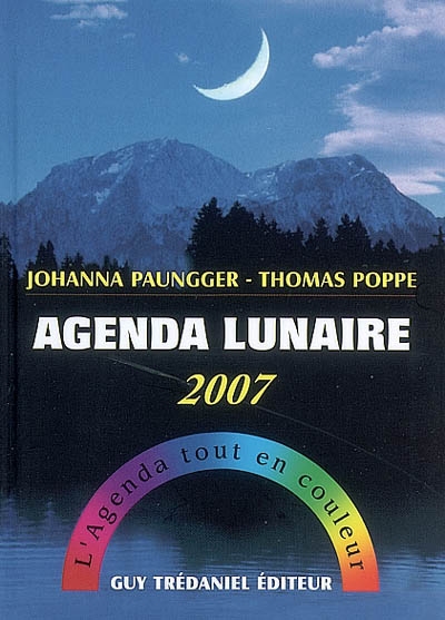 Agenda lunaire 2007 : l'agenda tout en couleur