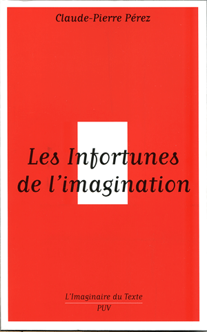 Les infortunes de l'imagination : aventures et avatars d'un personnage conceptuel de Baudelaire aux postmodernes