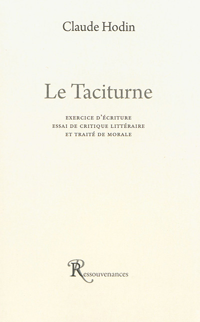 Le taciturne : exercice d'écriture, essai de critique littéraire et traité de morale