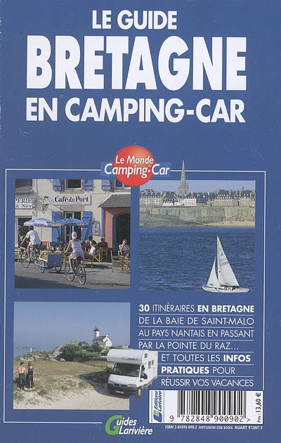 Le guide Bretagne en camping-car : 30 itinéraires en Bretagne de la baie de Saint-Malo au pays nantais en passant par la pointe du Raz... et toutes les infos pratiques pour réussir vos vacances