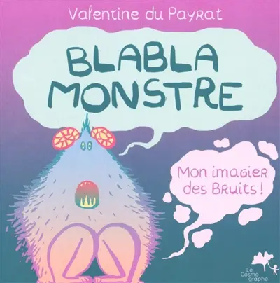 Blabla monstre : mon imagier des bruits !