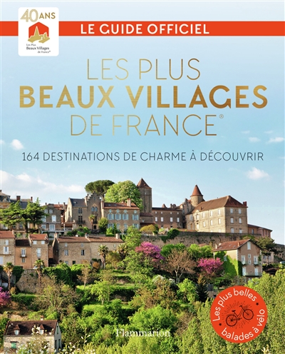 Les plus beaux villages de France : 164 destinations de charme à découvrir : le guide officiel