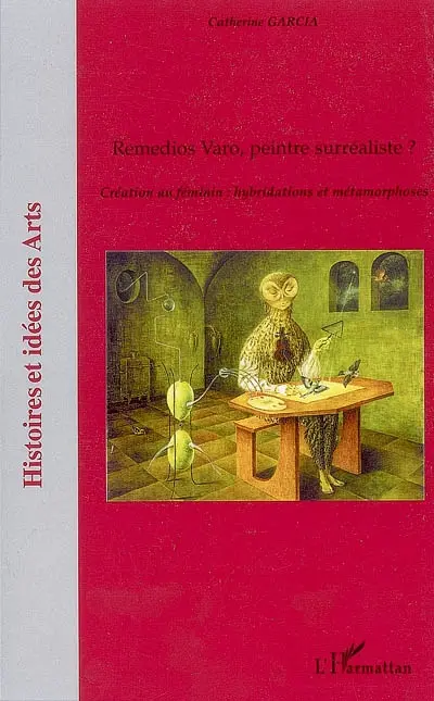 Remedios Varo, peintre surréaliste ? : création au féminin : hybridations et métamorphoses