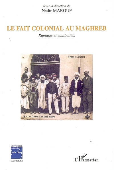 Le fait colonial au Maghreb : ruptures et continuités