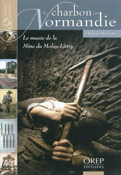 Le charbon en Normandie : le Musée de la mine du Molay-Littry