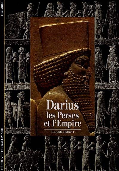 Darius, les Perses et l'Empire