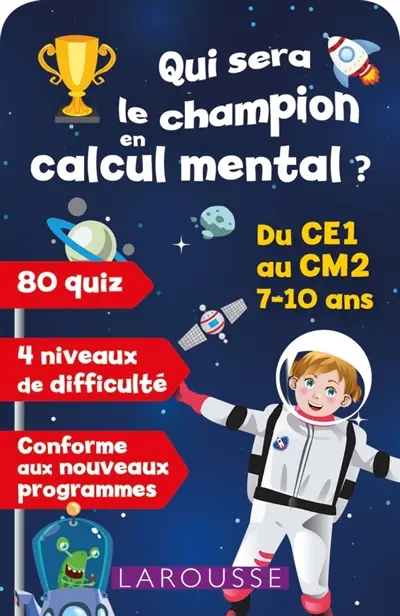 Qui sera le champion en calcul mental ? : du CE1 au CM2, 7-10 ans : conforme aux nouveaux programmes