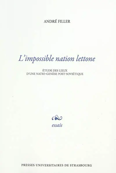 L'impossible nation lettone : étude des lieux d'une natio-genèse post-soviétique