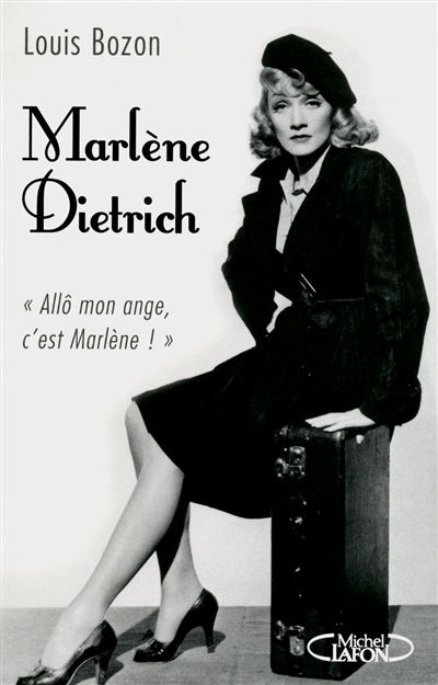 Marlène Dietrich : Allô mon ange, c'est Marlène !