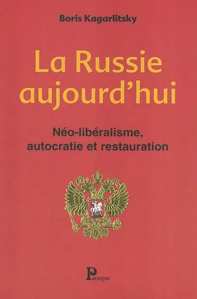 La Russie aujourd'hui : néo-libéralisme, autocratie et restauration