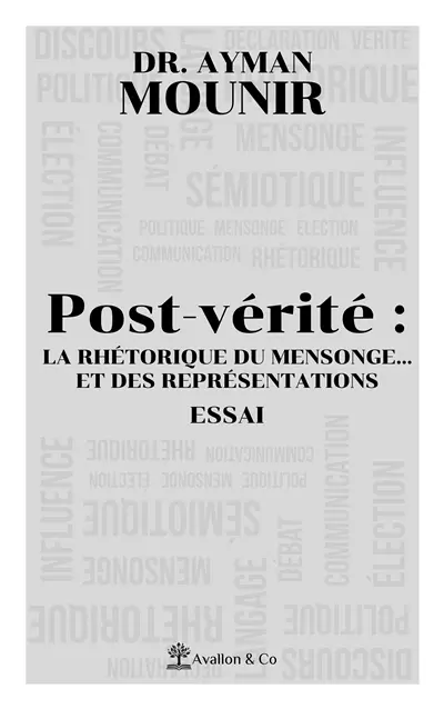 Post-vérité : la rhétorique du mensonge... et des représentations : essai