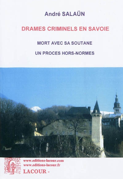 Drames criminels en Savoie. Vol. 1