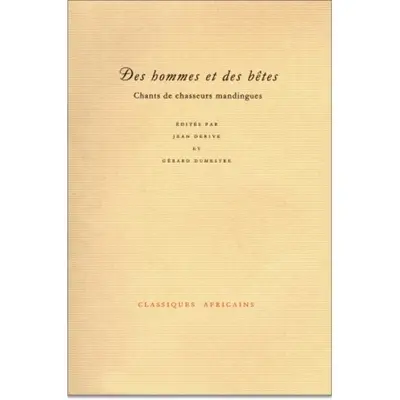 Des hommes et des bêtes : chants de chasseurs mandingues