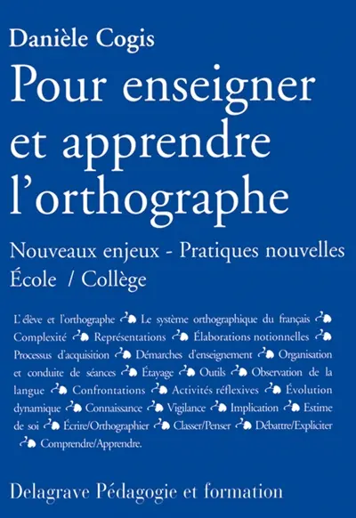 Pour enseigner et apprendre l'orthographe : nouveaux enjeux, pratiques nouvelles, école-collège