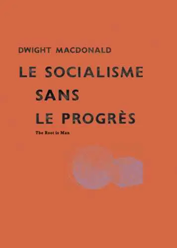 Le socialisme sans le progrès : The Root is Man (1946)