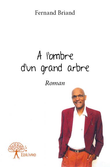 A l'ombre d'un grand arbre : Roman