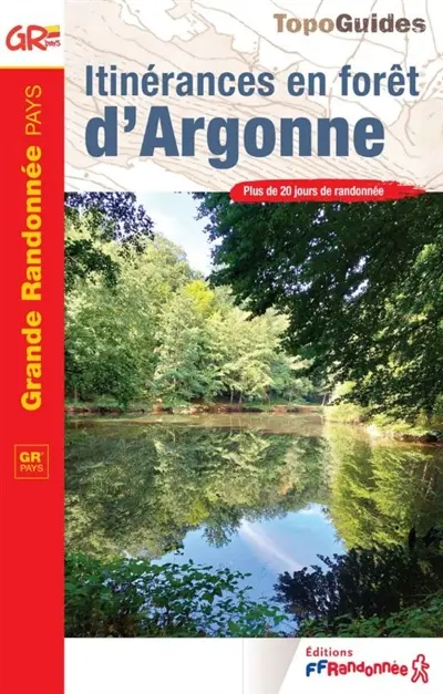 Itinérances en forêt d'Argonne : GR pays : plus de 20 jours de randonnée
