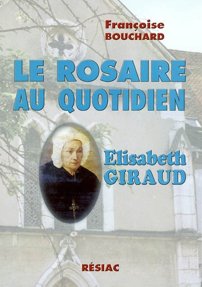 Elisabeth Giraud : le rosaire au quotidien