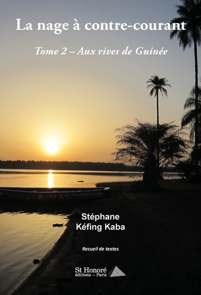 La nage à contre-courant. Vol. 2. Aux rives de Guinée : recueil de textes