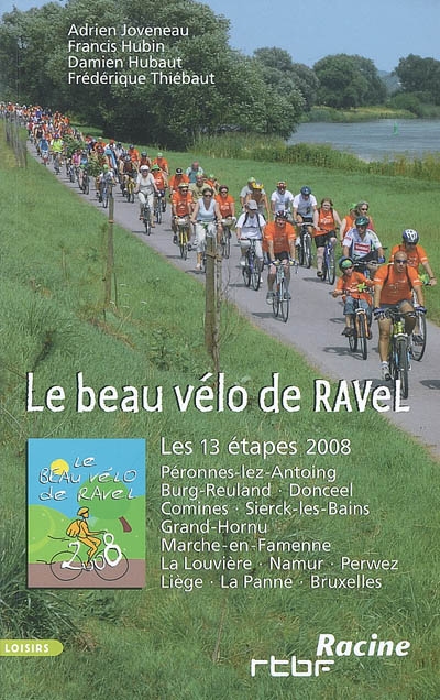 Le beau vélo de Ravel : les 13 étapes 2008 : Péronnes-lez-Antoing, Burg-Reuland, Donceel, Comines...