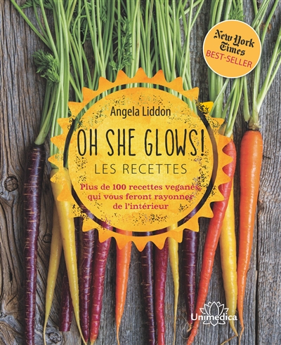 Oh she glows ! : les recettes : plus de 100 recettes véganes qui vous feront rayonner de l'intérieur