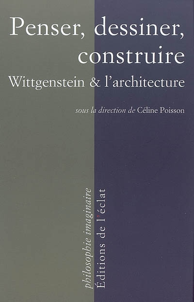 Penser, dessiner, construire : Wittgenstein et l'architecture