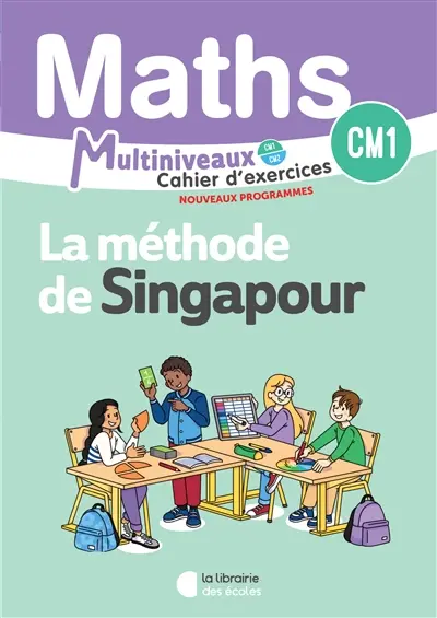 Maths, la méthode de Singapour : cahier d'exercices CM1 Maths, la méthode de Singapour : cahier d'exercices CM1