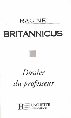 Britannicus de Racine : dossier du professeur