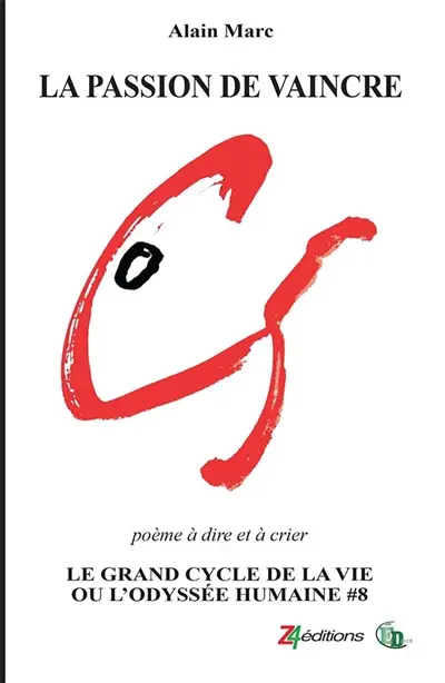 La Passion de vaincre : Le Grand cycle de la vie ou l'odyssée humaine