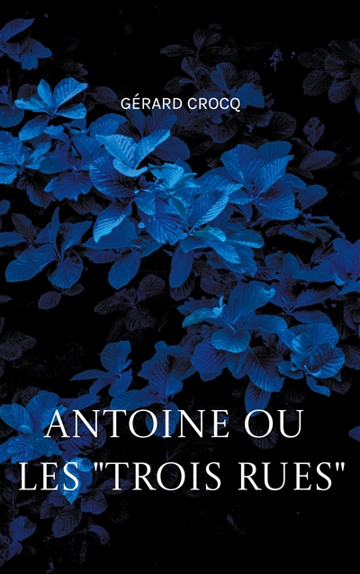 Antoine ou les "Trois Rues"