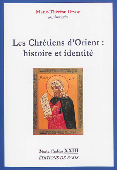 Les chrétiens d'Orient : histoire et identité