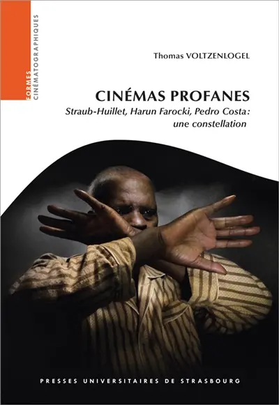 Cinémas profanes : Straub-Huillet, Harun Farocki, Pedro Costa : une constellation