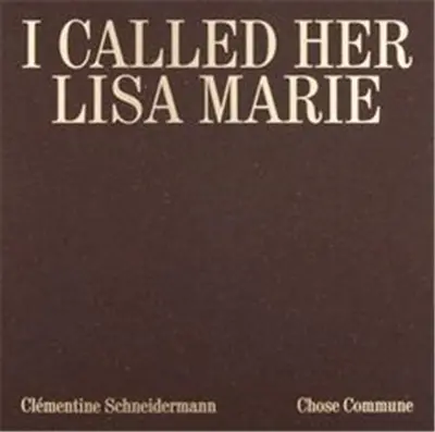 Clémentine Schneidermann I Called Her Lisa Marie