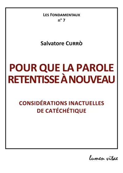 Pour que la parole retentisse à nouveau : considérations inactuelles de catéchétique