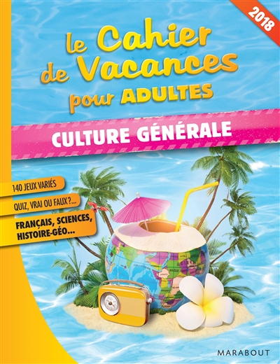 Le cahier de vacances pour adultes : culture générale : 2018