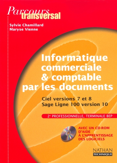 Informatique commerciale et comptable par les documents, BEP (Ciel versions 7-8, Sage Ligne 100) : livre de l'élève