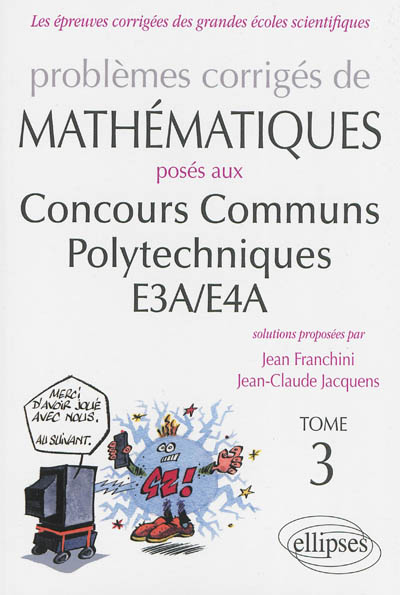 Problèmes corrigés de mathématiques posés aux concours communs polytechniques EA3-EA4. Vol. 3