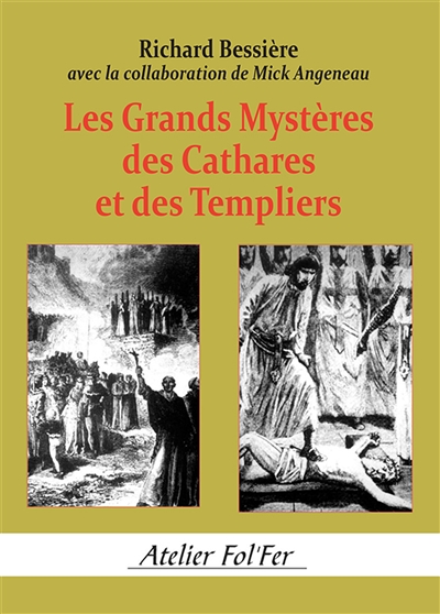 Les grands mystères des Cathares et des Templiers